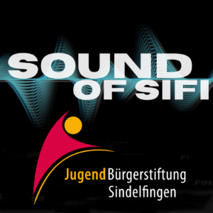 „Sound of Sifi“  mit der Jugendbürgerstiftung
